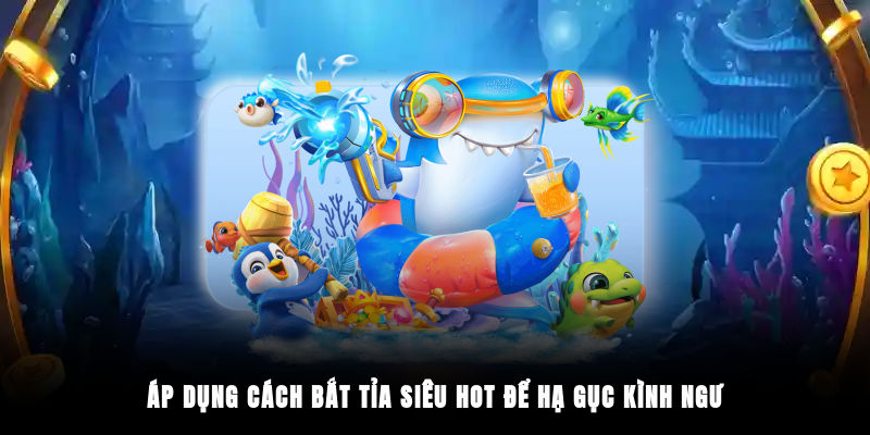 Áp dụng cách bắt tỉa siêu hot để hạ gục kình ngư