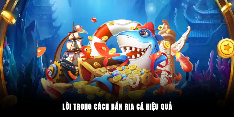 Lỗi trong cách bắn ria cá hiệu quả