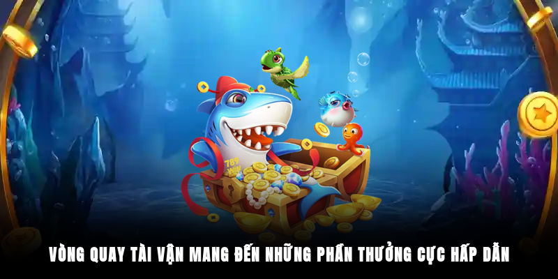 Vòng quay tài vận mang đến những phần thưởng cực hấp dẫn